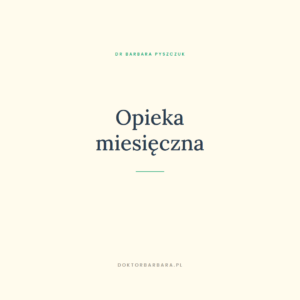 Kompleksowa opieka miesięczna